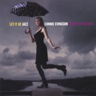 Let it Be Jazz - Connie Evingson Sings the Beatles by Connie Evingson