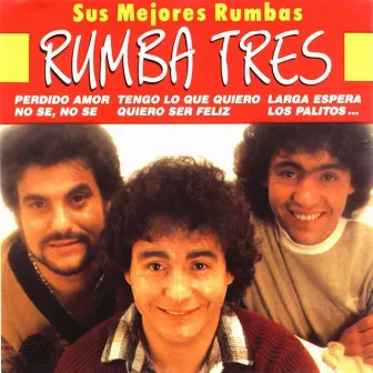 Rumba Tres : Sus Mejores Rumbas by Rumba Tres