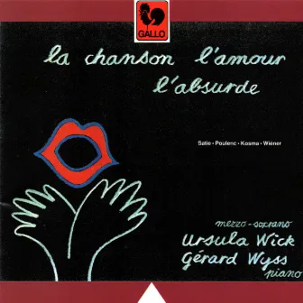 Satie - Poulenc - Kosma - Wiéner: La chanson, l'amour, l'absurde by Ursula Wick