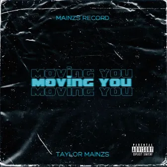 Moving You by Taylor Mainzs