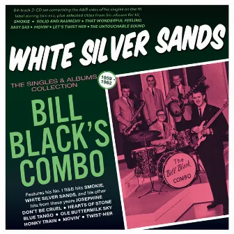 White Silver Sands: The Singles & Albums Collection 1959-62 by Bill Black's Combo