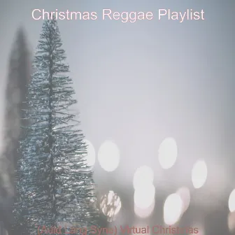 (Auld Lang Syne) Virtual Christmas by Christmas Reggae Playlist