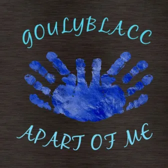 Apart of me by GoulyBlacc