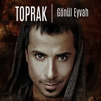 Gönül Eyvah by Toprak