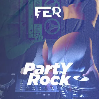 PARTY ROCK by FER