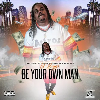 Be Your Own Man by Lil Biggs