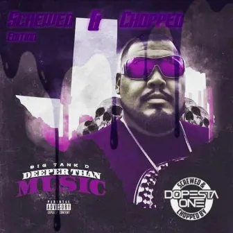 Deeper Than Music (Screwed&chopped) Ep [Remix] by Big Tank D