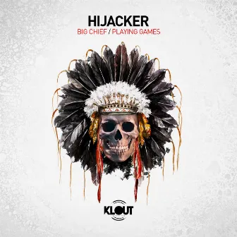 Big Chief / Playing Games by Hijacker