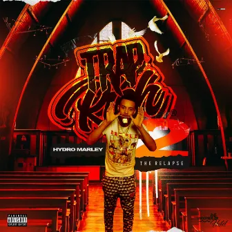 Trap Rich 2 The Relapse by Hydro Marley