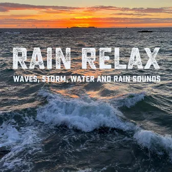 Waves, Storm, Water and Rain Sounds by Rain relax