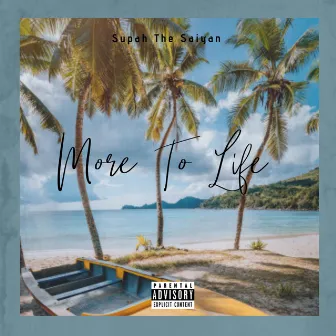 More To Life by Supah The Saiyan