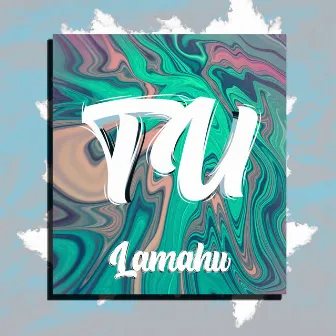 Tu by Lamahu