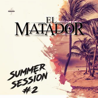 Summer Session, vol. 2 by El Matador