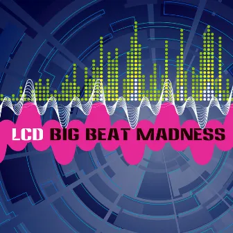 Big Beat Madness by LCD