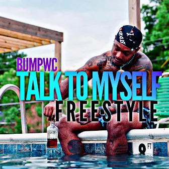 Talk To Myself Frestyle by Bumpwc