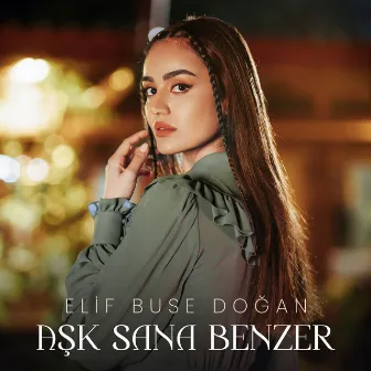 Aşk Sana Benzer by Elif Buse Doğan