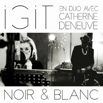 Noir et blanc (en duo avec Catherine Deneuve) by Igit