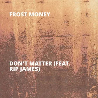 Don't Matter by Frost Money