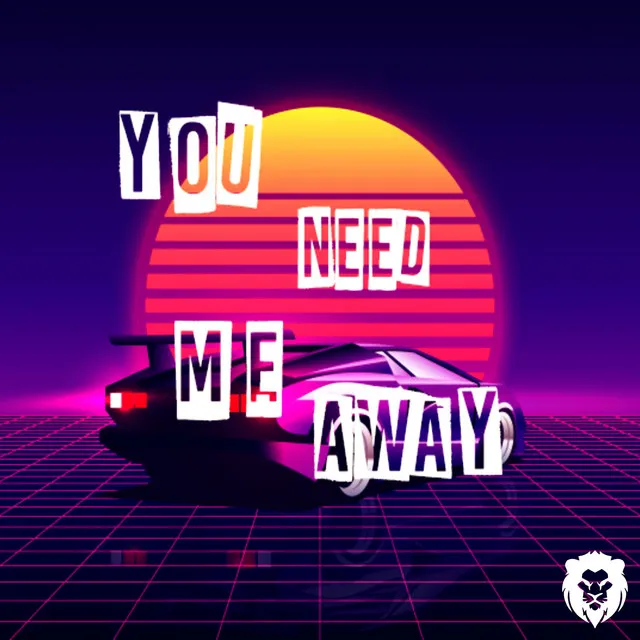 You Need me Away