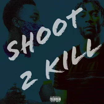 Shoot 2 Kill by SneakDaSiah