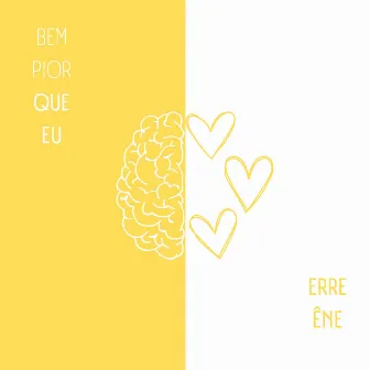 Bem Pior Que Eu by Erre Êne