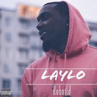 Rebuild by Laylo