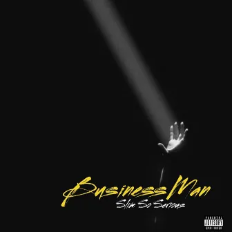 Business Man by Slim So Serious