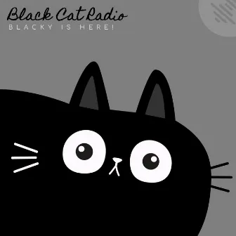 Blacky Is Here! by Black Cat Radio