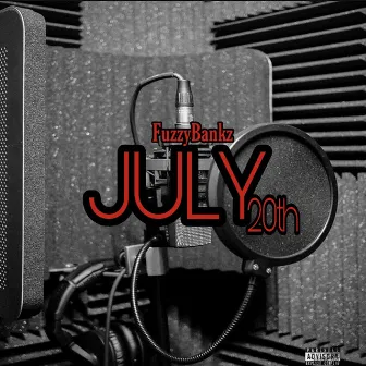 July 20th by Fuzzy Bankz