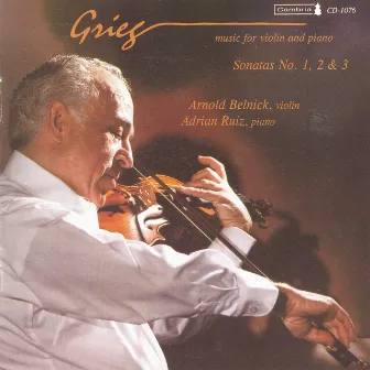 Grieg, E.: Violin Sonatas Nos. 1-3 by Arnold Belnick