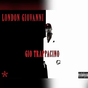 GIO TRAPPACINO by London Giovanni