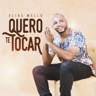 Quero Te Tocar by Elias Mello