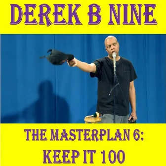 The Masterplan 6: Keep It 100 by Derek B Nine