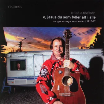 O, Jesus Du Som Fyller Alt I Alle by Elias Akselsen