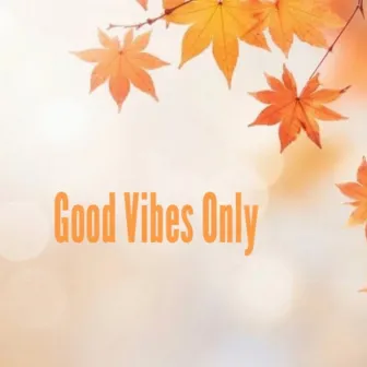 Good Vibes Only by Sun7ife