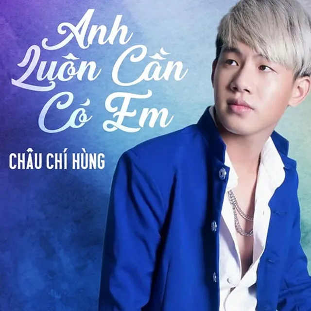 Anh Luôn Cần Có Em