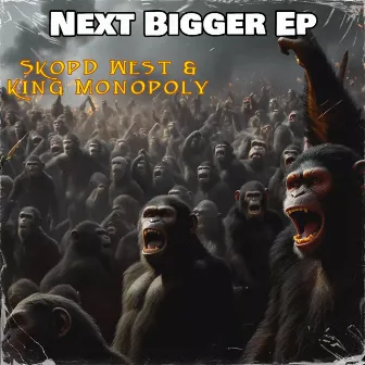 Next Bigger by SkopD West