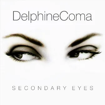 Secondary Eyes by Delphine Coma