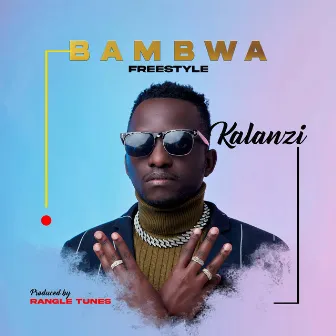 Bambwa Freestyle by Kalanzi