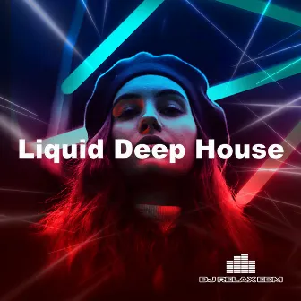 Liquid Deep House by Dj Relax EDM