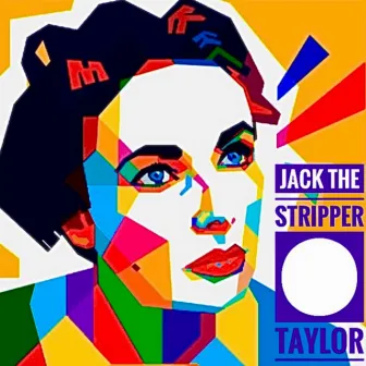 Taylor! by Jack The Stripper