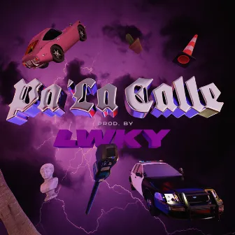 Pa'la Calle by LWKY