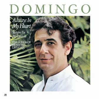 Plácido Domingo: Always in My Heart - Siempre en mi corazón by Ernesto Lecuona