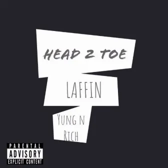 Head 2 Toe by Laffin