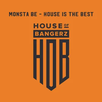 House Is The Best by Monsta Be