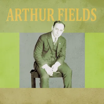 Presenting Arthur Fields by Arthur Fields