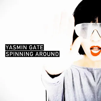 Spinning Around by Yasmin Gate