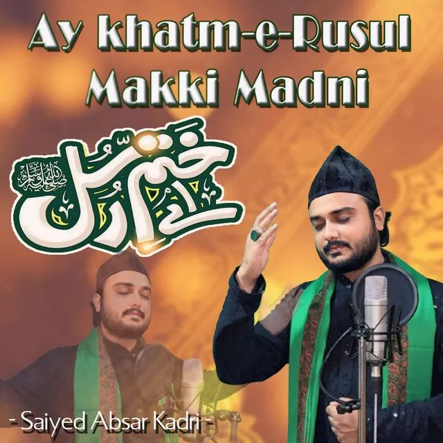 Ay khatm e Rusul Makki Madni