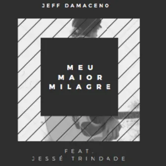 Meu Maior Milagre by Jeff Damaceno