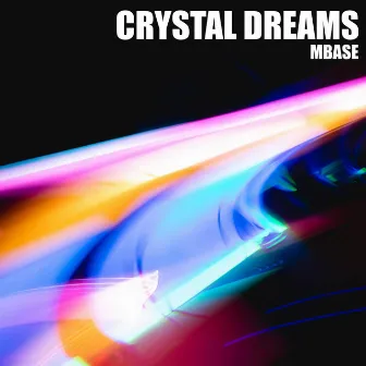 Crystal Dreams by Mbase